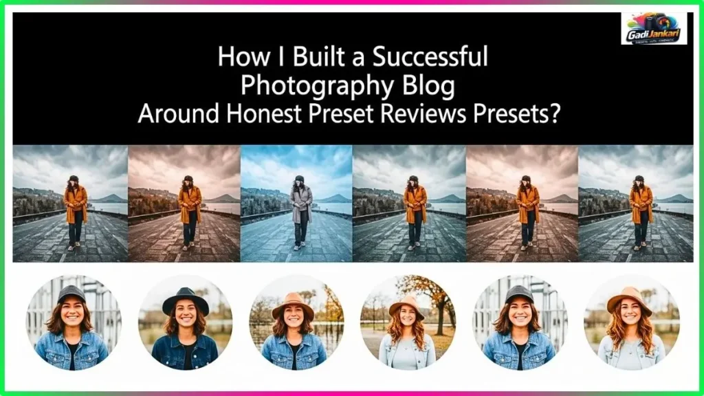 How I Built a Successful Photography Blog Around Honest Preset Reviews